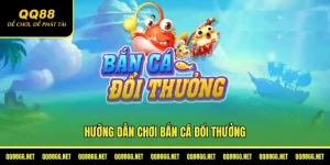 Hướng dẫn chơi bắn cá đổi thưởng